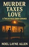 Murder Taxes Love: A Twelvetrees Diner Crimance