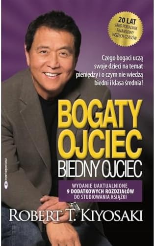 Bogaty ojciec biedny ojciec: czego bogaci uczą swoje dzieci na temat pieniędzy i o czym nie wiedzą biedni i klasa średnia