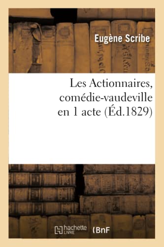 Les Actionnaires, Comédie-Vaudeville En 1 Acte (Litterature) (French Edition)