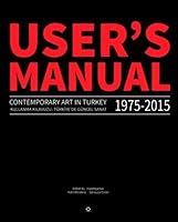 User's Manual 2.0 - Contemporary Art in Turkey 1975-2015 395763301X Book Cover