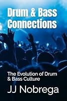 Drum & Bass Connections: The Evolution of Drum & Bass Culture B0F642NSP7 Book Cover