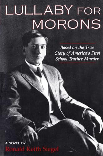 Lullaby For Morons: Based on the True Story of America's First School Teacher Murder