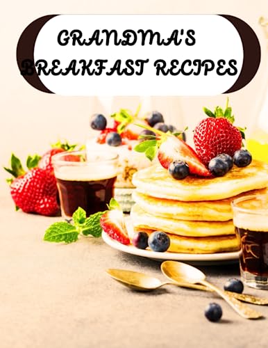 Grandma's breakfast recipe book: A Blank Journal for Capturing Breakfast Delights and Family Traditions