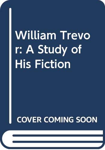 William Trevor: A Study of His Fiction