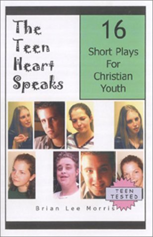 The Teen Heart Speaks: 16 Plays for Christian Youth