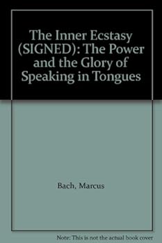 The Inner Ecstasy (SIGNED): The Power and the Glory of Speaking in Tongues