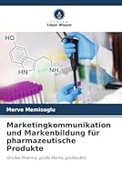 Marketingkommunikation und Markenbildung f�r pharmazeutische Produkte 6205317346 Book Cover