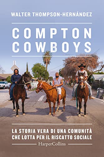 Compton Cowboys. La storia vera di una comunità che lotta per il riscatto sociale