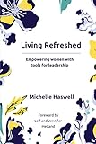Living Refreshed: Empowering women with tools for leadership