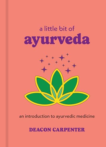 A Little Bit of Ayurveda: An Introduction to Ayurvedic Medicine (Little Bit Series Book 18) (Volume 18)