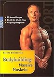 Bodybuilding: Massive Muskeln: Die besten Übungen. Schritt-für-Schritt-Fotos. Mit 90-Tage-Programm von Breitenstein. Berend (2003) Taschenbuch