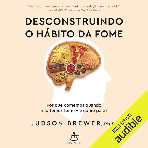 Desconstruindo o h&amp;aacute;bito da fome [Breaking the Habit of Hunger] | Judson Brewer, Beatriz Medina - translator episode artwork