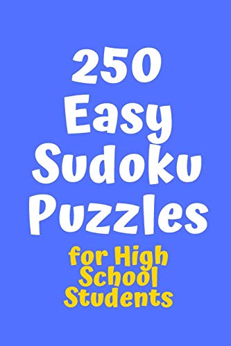 250 Easy Sudoku Puzzles for High School Students (Sudoku for High School Students)