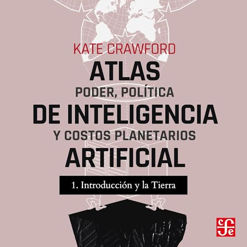 Introducci&amp;oacute;n y La tierra -- Kate Crawford episode artwork