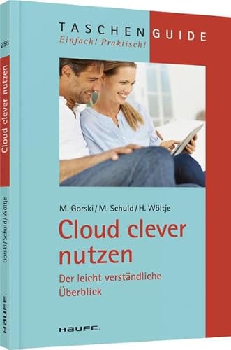 Preisvergleich Produktbild Cloud clever nutzen: Der leicht verständliche Überblick (Haufe TaschenGuide)
