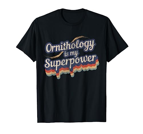 Ornithology Is My Superpower Design Ornithology T-Shirt