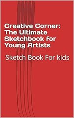 Creative Corner: The Ultimate Sketchbook for Young Artists: Sketch Book For kids (English Edition)