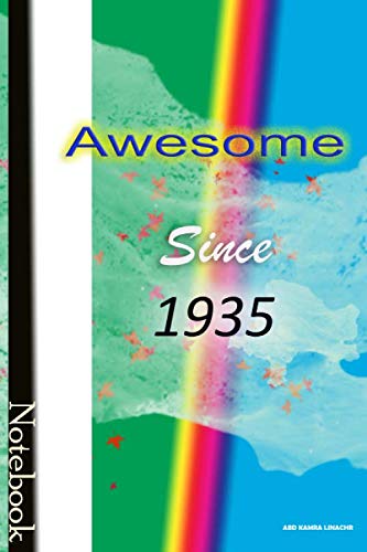 Awesome Since 1935 Notebook: Lined journal Happy Birthday Year 1935 Cute Gift / for your personal ideas, drawings, Doodling, Sketching and Notes