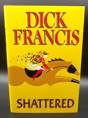 Collectible Dick Francis SHATTERED First editio... B09XKHD7WB Book Cover