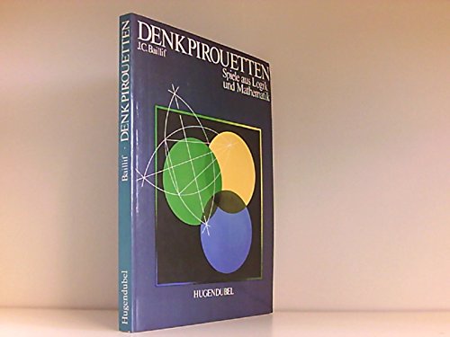 Denkpirouetten. Listige Spiele aus Logik und Mathematik