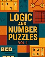 Logic and Number Puzzles Vol 1: Over 100 Brain Boosting puzzles for hours of fun! 1699700745 Book Cover