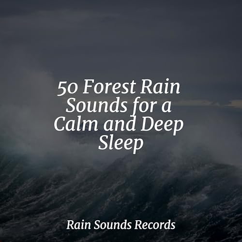 Spiele 50 Forest Rain Sounds for a Calm and Deep Sleep von Sounds of ...