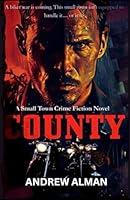 County: A Small-Town Crime Fiction Novel B0FZ2N4LY1 Book Cover