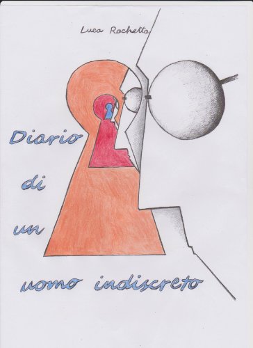 Diario di un uomo indiscreto di [Luca Rachetta]