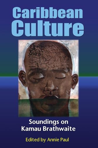 Caribbean Culture: Soundings On Kamau Brathwaite