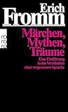 Märchen, Mythen, Träume: Eine Einführung in das Verständnis einer vergessenen Sprache - Erich Fromm Übersetzer: Liselotte Mickel, Ernst Mickel 