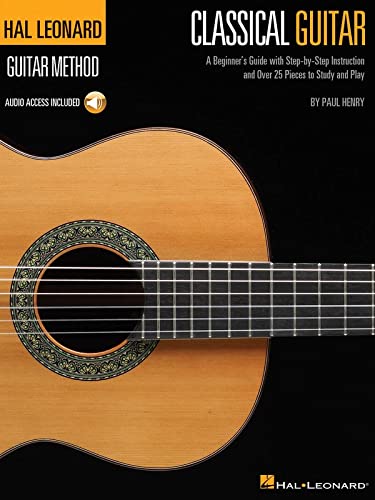 The Hal Leonard Classical Guitar Method: A Beginner's Guide with Step-by-Step Instruction and Over 25 Pieces to Study and Play (Hal Leonard Guitar Method)