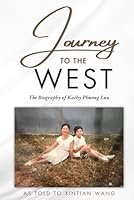 Journey to the West: The Biography of Kathy Phuong Luu B0CWYCS3GV Book Cover
