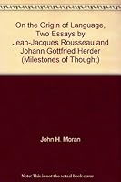 On the Origin of Language, Two Essays by Jean-Jacques Rousseau and Johann Gottfried Herder B0006BOLAS Book Cover
