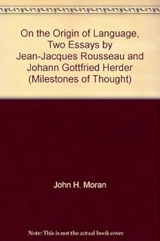 Hardcover On the Origin of Language, Two Essays by Jean-Jacques Rousseau and Johann Gottfried Herder (Milestones of Thought) Book