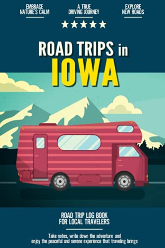 Road Trips in Iowa: Road Trip Log Book for Local Backyard Travelers | Day Trip & Weekend Gateaway Journal