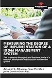 MEASURING THE DEGREE OF IMPLEMENTATION OF A I&D&i MANAGEMENT SYSTEM: Tool to measure the organic and functional profile of a research, development and innovation management system