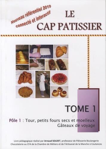 Le CAP pâtissier: Tome 1 : Tour, petits fours secs et moelleux - Gâteaux de voyage