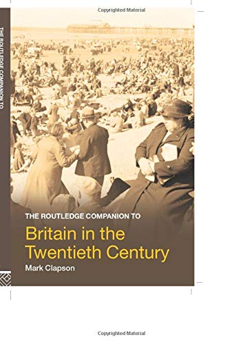 The Routledge Companion to Britain in the Twentieth Century