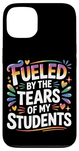 Fueled By The Tears Of My Students ���t�̔�� - �X�}�z�P�[�X iPhone 13 �p