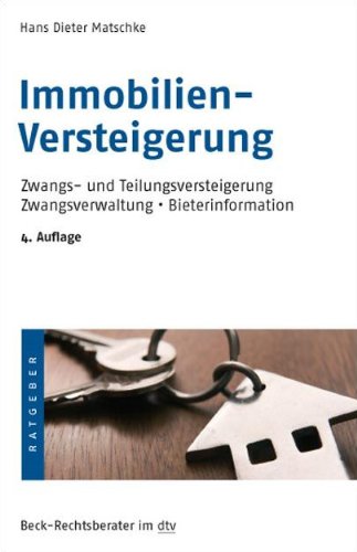Immobilienversteigerung: Zwangs- und Teilversteigerung, Zwangsverwaltung, Bieterinformation (Beck-Re Immobilienversteigerung: Zwangs- und Teilversteigerung, Zwangsverwaltung, Bieterinformation (Beck-Re