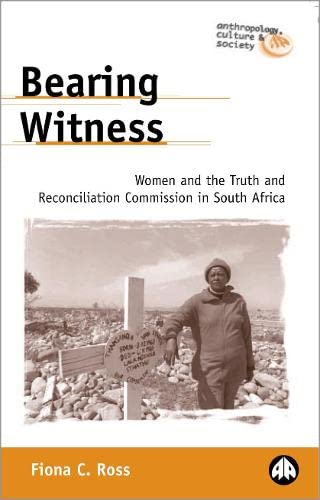 Buy Bearing Witness: Women and the Truth and Reconciliation Commission in South Africa (Anthropology, Culture and Society) — BookShops.in