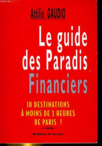 Le guide des paradis financiers : Dix-huit destinations à moins de trois heures de Paris