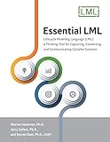 Essential LML: Lifecycle Modeling Language (LML): a Thinking Tool for Capturing, Connecting and Communicating Complex Systems