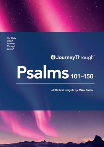 Journey Through Psalms 101 - 150: 60 Biblical Insights by Mike Raiter (Journey Through Series: Poetry & Wisdom) (English Edition)