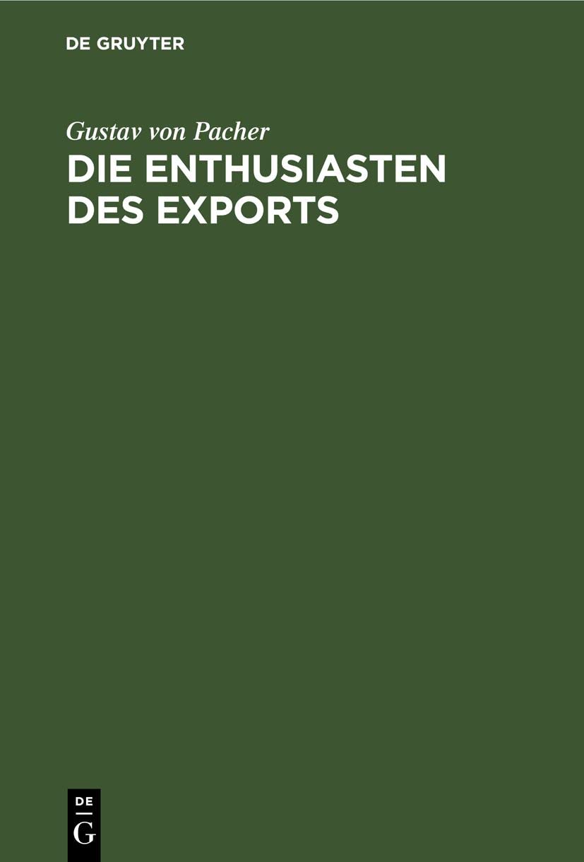 Die Enthusiasten des Exports: Eine wirthschaftliche Studie aus Oesterreich (German Edition)