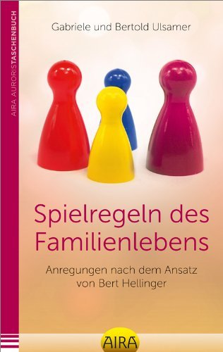 Spielregeln des Familienlebens: Anregungen nach dem Ansatz von Bert Hellinger by Bertold Ulsamer (2015-05-06) Hardcover