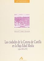 Las ciudades de la corona de Castilla en la baja edad media (siglos XIII al XV) 8476352034 Book Cover
