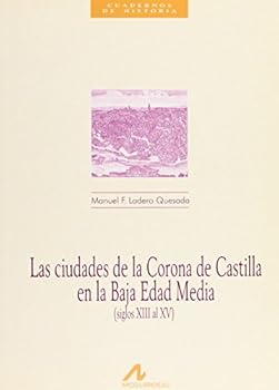 Las ciudades de la corona de Castilla en la baja edad media (siglos XIII al XV) - Book #9 of the Cuadernos de Historia Arco Libros