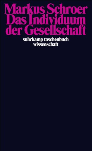 Das Individuum der Gesellschaft: Synchrone und diachrone Theorieperspektiven (suhrkamp taschenbuch w Das Individuum der Gesellschaft: Synchrone und diachrone Theorieperspektiven (suhrkamp taschenbuch w