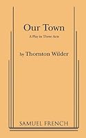 Our Town (Acting Edition) by Thornton Wilder (1948-10-01) B01K0SE9JE Book Cover